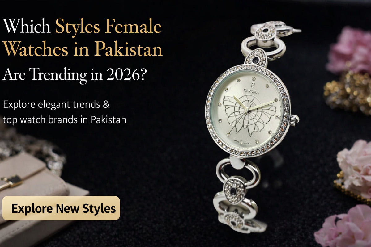 Female Watches in Pakistan | Trend Guide 2026
